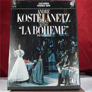 André Kostelanetz - André Kostelanetz Conducts Puccini's "La Boheme" For Orchestra FLAC album
