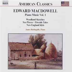 Edward MacDowell, James Barbagallo - Piano Music Vol. 1 FLAC album