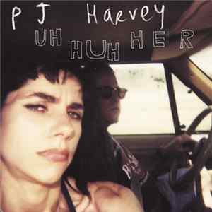 PJ Harvey - Uh Huh Her FLAC album