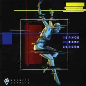 Magnets & Ghosts - Space Time Gender FLAC album
