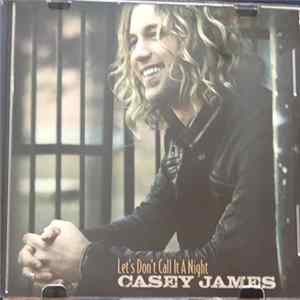 Casey James - Let’s Don’t Call It A Night FLAC album