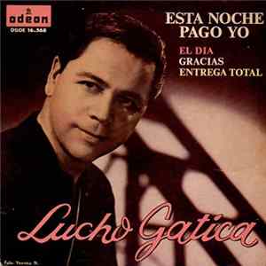 Lucho Gatica - Esta Noche Pago Yo FLAC album
