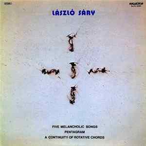 László Sáry - Five Melancholic Songs. Pentagram. A Continuity Of Rotative Chords FLAC album