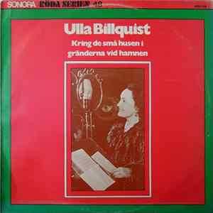 Ulla Billquist - Kring De Små Husen I Gränderna Vid Hamnen FLAC album