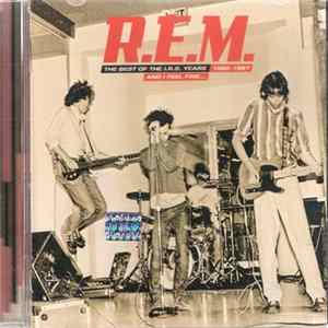 R.E.M. - And I Feel Fine...The Best Of The I.R.S. Years 1982-1987 FLAC album