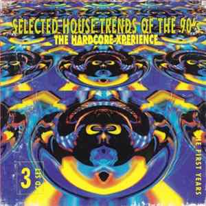 Various - Selected House Trends Of The 90's: The Hardcore Xperience FLAC album