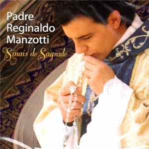 Padre Reginaldo Manzotti - Sinais Do Sagrado FLAC album