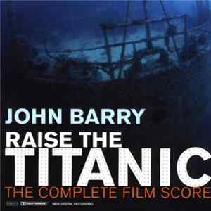 John Barry / The City Of Prague Philharmonic Conducted By Nic Raine - Raise The Titanic (The Complete Film Score) FLAC album
