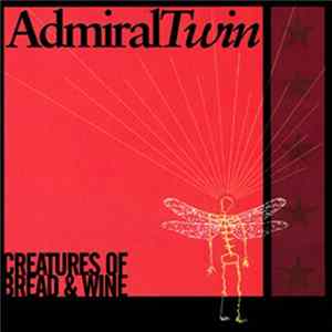 Admiral Twin - Creatures of Bread and Wine FLAC album