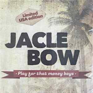 Jacle Bow - Play For That Money Boys FLAC album