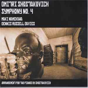 Dmitri Shostakovich - Maki Namekawa, Dennis Russell Davies - Symphony No. 4 Arranged For Two Pianos By The Composer FLAC album