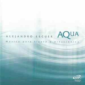 Alejandro Escuer - Aqua. Música Para Flauta Y Electrónica FLAC album