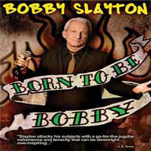 Bobby Slayton - Born To Be Bobby FLAC album
