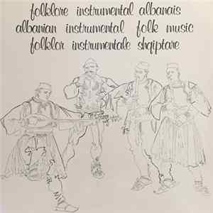 Various - Folklore Instrumental Albanais / Albanian Instrumental Folk Music / Folklor Instrumentale Shqiptare FLAC album