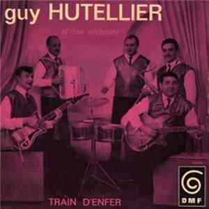 Guy Hutellier Et Son Orchestre - Train D'Enfer FLAC album