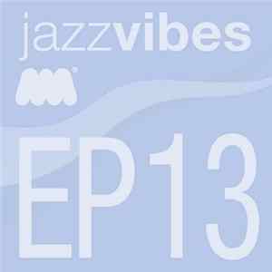 Ian Preece - Jazz Vibes EP13 FLAC album