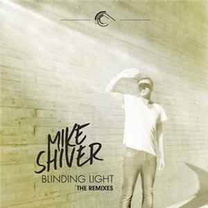 Mike Shiver - Blinding Light (The Remixes) FLAC album