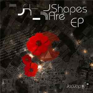Jap Jap - Shapes Are EP FLAC album