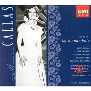 Bellini - Maria Callas, Giuseppe Modesti, Gabriella Carturan, Cesare Valletti, Eugenia Ratti, Orchestra E Orchestra Del Teatro Alla Scala, Leonard Bernstein - La Sonnambula FLAC album