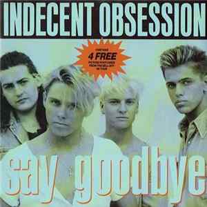 Indecent Obsession - Say Goodbye FLAC album