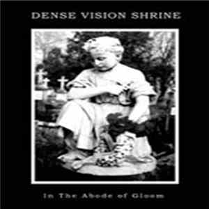 Dense Vision Shrine - In The Abode Of Gloom FLAC album