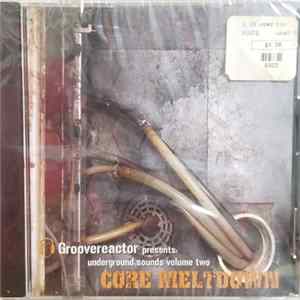Various - Groovereactor Presents: Core Meltdown FLAC album