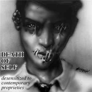 Death Of Self - Desensitized To Contemporary Proprieties FLAC album