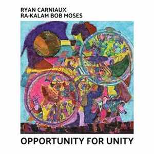 Ryan Carniaux, Ra-Kalam Bob Moses - Opportunity For Unity FLAC album