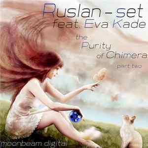 Ruslan-set Feat. Eva Kade - The Purity Of Chimera (Part Two) FLAC album