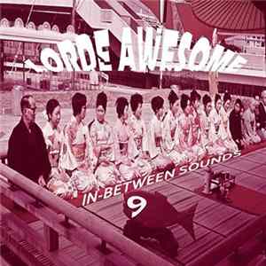 Lorde Awesome - In-Between Sounds 9 / For Your Displeasure FLAC album