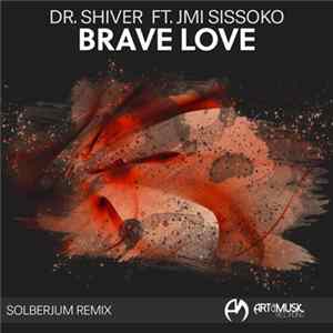 Dr. Shiver, J. Mi Sissoko, Solberjum - Brave Love (Solberjum Remix) FLAC album