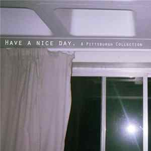 Various - Have A Nice Day. - A Pittsburgh Collection FLAC album