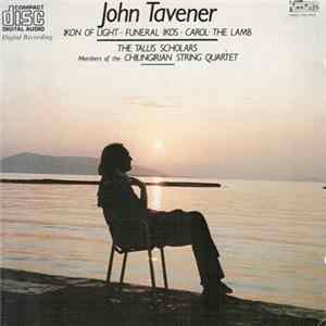 John Tavener, The Tallis Scholars, Members Of The Chilingirian String Quartet - Ikon Of Light / Funeral Ikos / Carol: The Lamb FLAC album