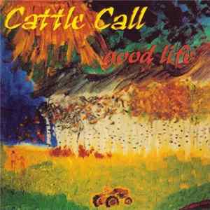 Cattle Call - Good Life FLAC album