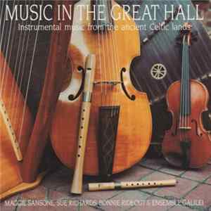 Ensemble Galilei, Maggie Sansone, Sue Richards , Bonnie Rideout - Music In The Great Hall: Instrumental Music From The Ancient Celtic Lands FLAC album