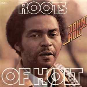 John Holt - Roots Of Holt FLAC album