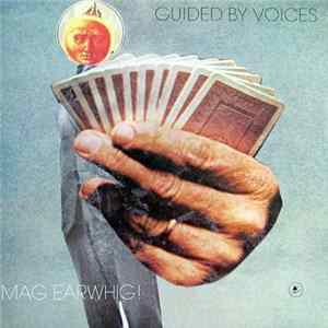 Guided By Voices - Mag Earwhig! FLAC album