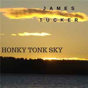 James D. M. Tucker - Honky Tonk Sky FLAC album