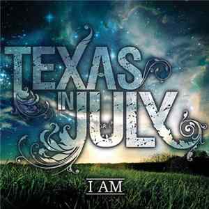 Texas In July - I Am FLAC album