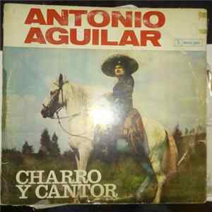 Antonio Aguilar Barraza - Charro Y Cantor FLAC album