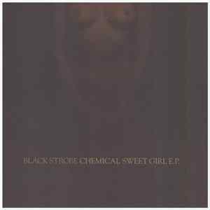 Black Strobe - Chemical Sweet Girl E.P. FLAC album