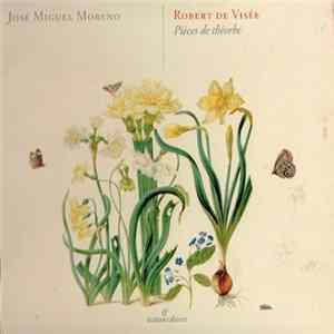 Robert de Visée - José Miguel Moreno - Pièces De Théorbe FLAC album