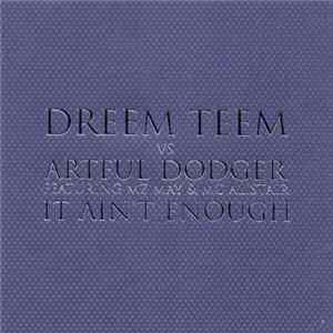 Dreem Teem vs Artful Dodger Featuring MZ May & MC Alistair - It Ain't Enough FLAC album