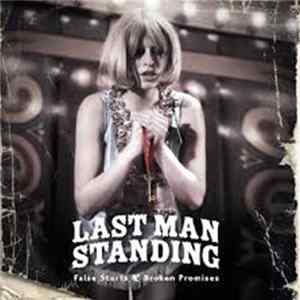 Last Man Standing - False Starts & Broken Promises FLAC album