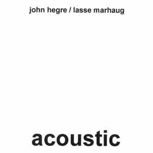 John Hegre / Lasse Marhaug - Acoustic FLAC album