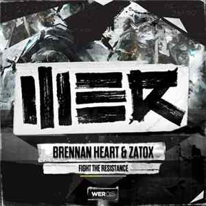 Brennan Heart & Zatox - Fight The Resistance FLAC album