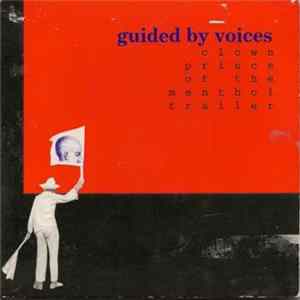 Guided By Voices - Clown Prince Of The Menthol Trailer FLAC album