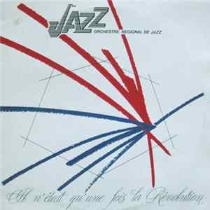 Orchestre Régional De Jazz - Il N'était Qu'Une Fois La Révolution. FLAC album