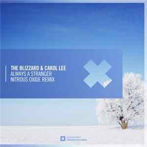 The Blizzard & Carol Lee - Always A Stranger (Nitrous Oxide Remix) FLAC album