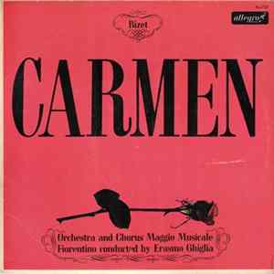 Bizet - Orchestra And Chorus Maggio Musicale Fiorentino Conducted By Erasmo Ghiglia - Carmen FLAC album